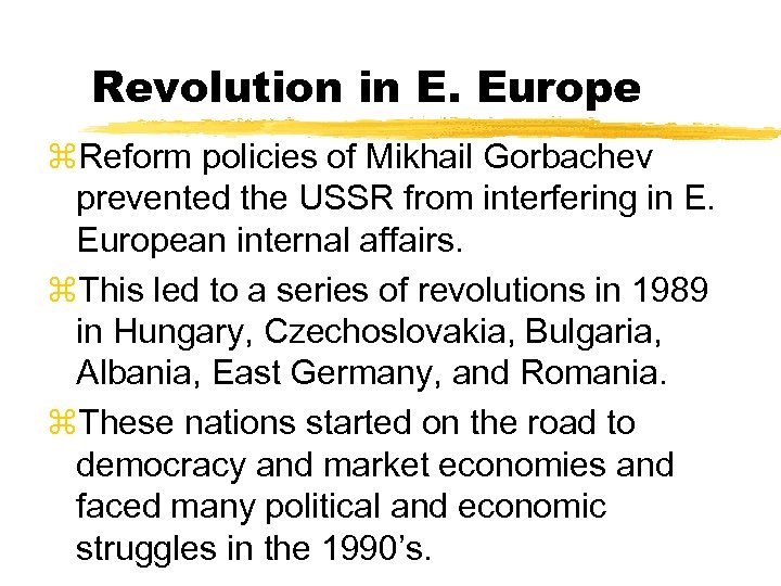 Revolution in E. Europe z. Reform policies of Mikhail Gorbachev prevented the USSR from