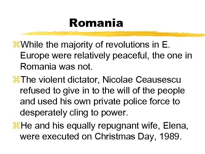 Romania z. While the majority of revolutions in E. Europe were relatively peaceful, the
