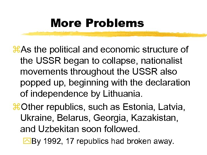 More Problems z. As the political and economic structure of the USSR began to