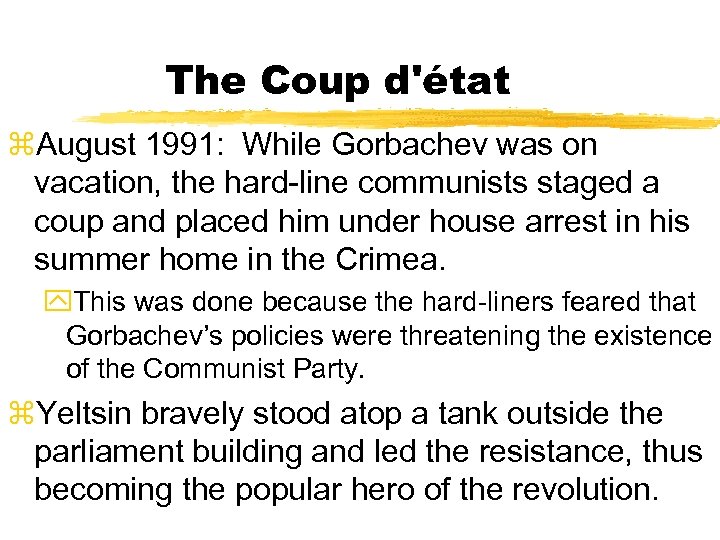The Coup d'état z. August 1991: While Gorbachev was on vacation, the hard-line communists