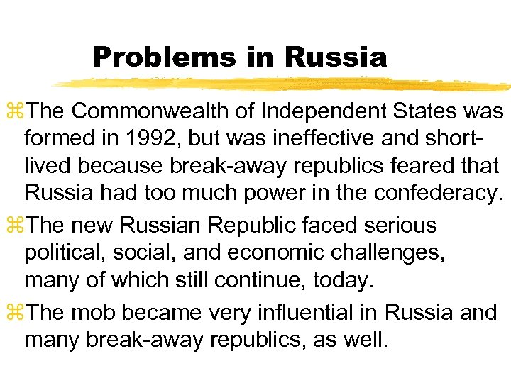Problems in Russia z. The Commonwealth of Independent States was formed in 1992, but