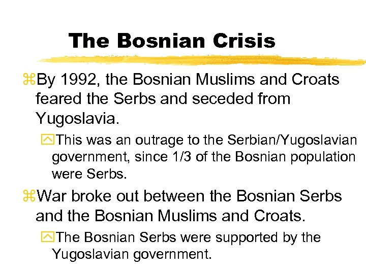 The Bosnian Crisis z. By 1992, the Bosnian Muslims and Croats feared the Serbs