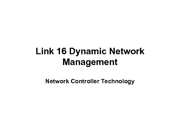 Link 16 Dynamic Network Management Network Controller Technology 