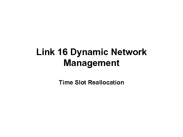 Link 16 Dynamic Network Management Time Slot Reallocation 