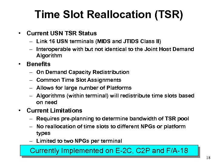 Time Slot Reallocation (TSR) • Current USN TSR Status – Link 16 USN terminals