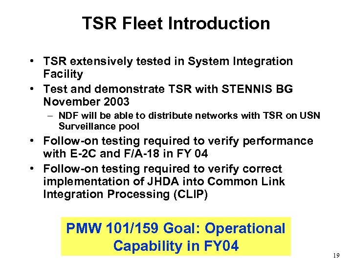 TSR Fleet Introduction • TSR extensively tested in System Integration Facility • Test and
