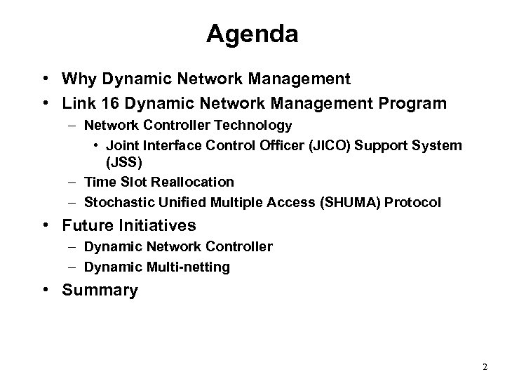 Agenda • Why Dynamic Network Management • Link 16 Dynamic Network Management Program –