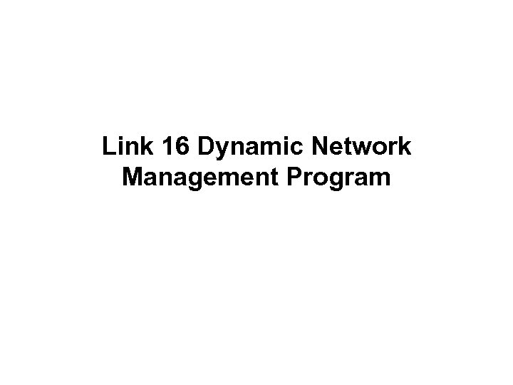 Link 16 Dynamic Network Management Program 