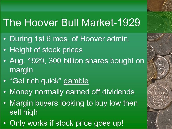 The Hoover Bull Market-1929 • During 1 st 6 mos. of Hoover admin. •