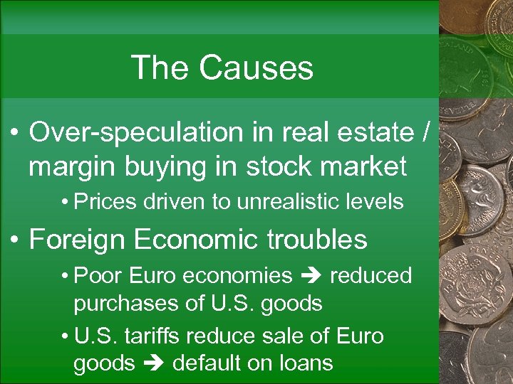 The Causes • Over-speculation in real estate / margin buying in stock market •