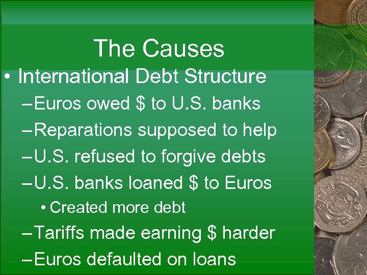 The Causes • International Debt Structure – Euros owed $ to U. S. banks