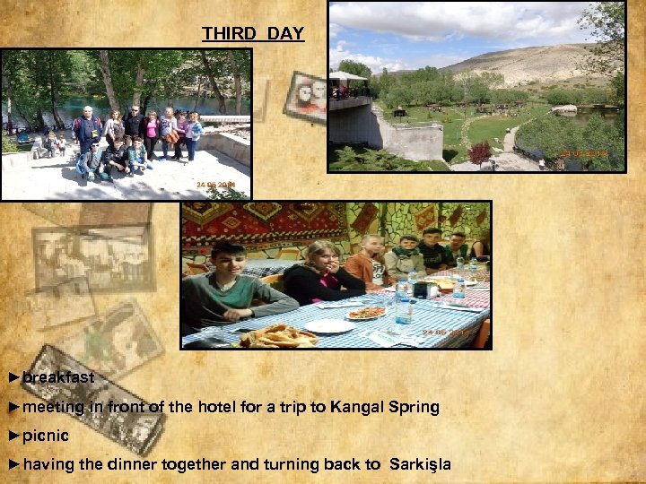 THIRD DAY ►breakfast ►meeting in front of the hotel for a trip to Kangal