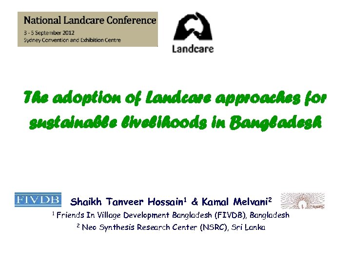 The adoption of Landcare approaches for sustainable livelihoods in Bangladesh Shaikh Tanveer Hossain 1