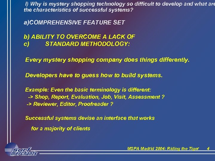 I) Why is mystery shopping technology so difficult to develop and what are the