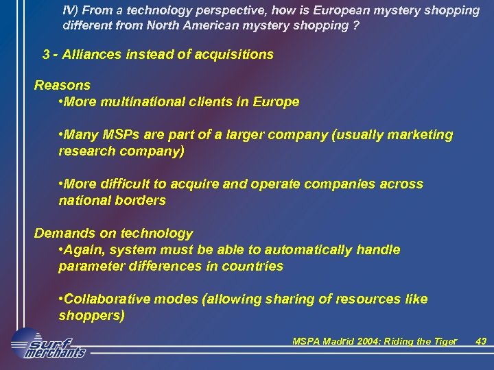 IV) From a technology perspective, how is European mystery shopping different from North American