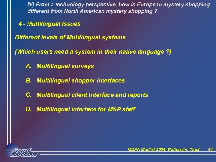 IV) From a technology perspective, how is European mystery shopping different from North American