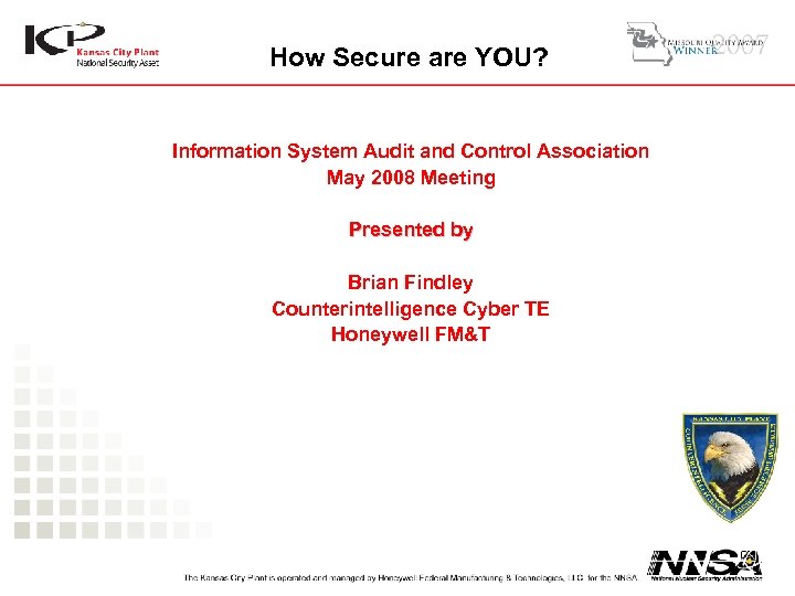 How Secure are YOU? Information System Audit and Control Association May 2008 Meeting Presented