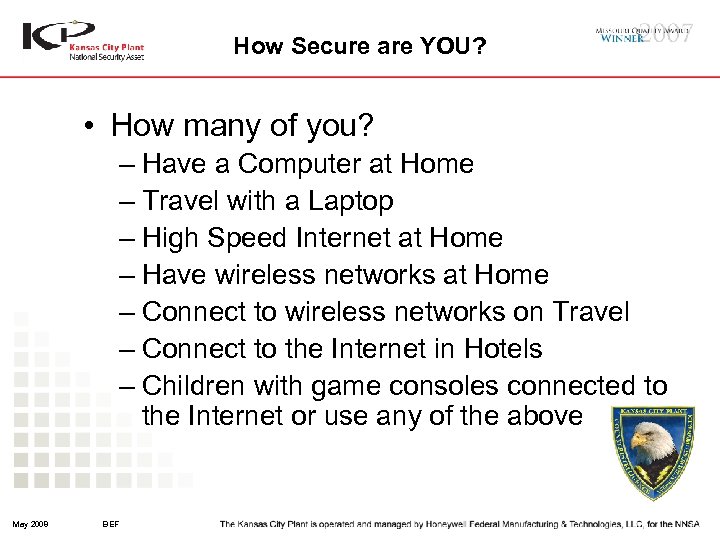How Secure are YOU? • How many of you? – Have a Computer at