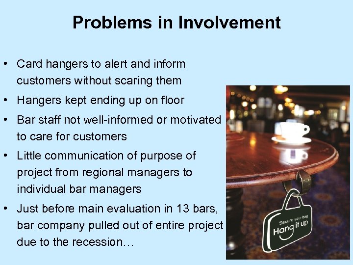 Problems in Involvement • Card hangers to alert and inform customers without scaring them