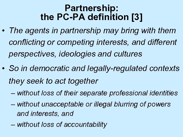 Partnership: the PC-PA definition [3] • The agents in partnership may bring with them