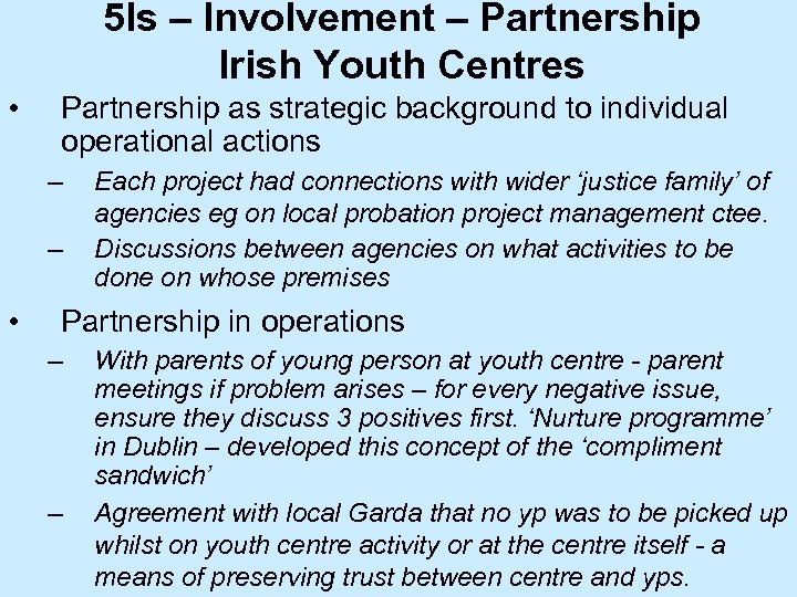 5 Is – Involvement – Partnership Irish Youth Centres • Partnership as strategic background