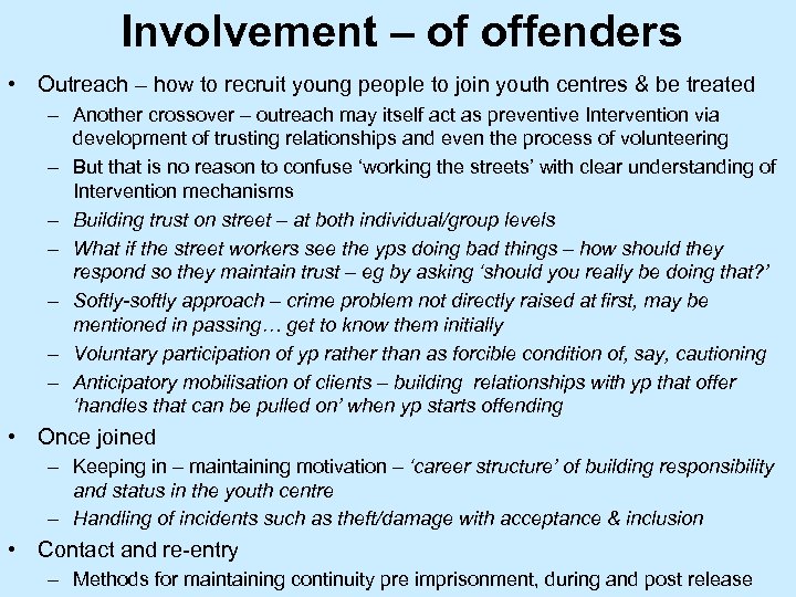 Involvement – of offenders • Outreach – how to recruit young people to join