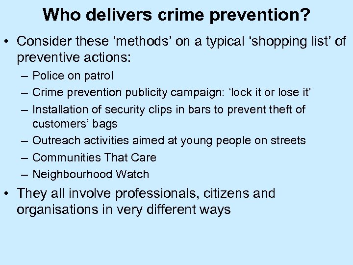 Who delivers crime prevention? • Consider these ‘methods’ on a typical ‘shopping list’ of