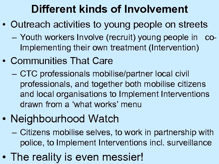 Different kinds of Involvement • Outreach activities to young people on streets – Youth