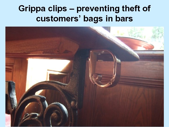 Grippa clips – preventing theft of customers’ bags in bars 