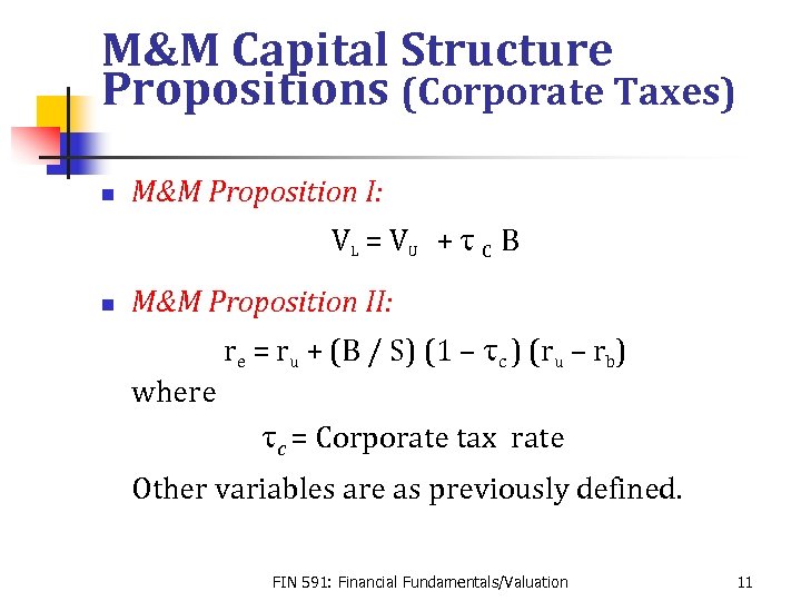 M&M Capital Structure Propositions (Corporate Taxes) n M&M Proposition I: VL = V U