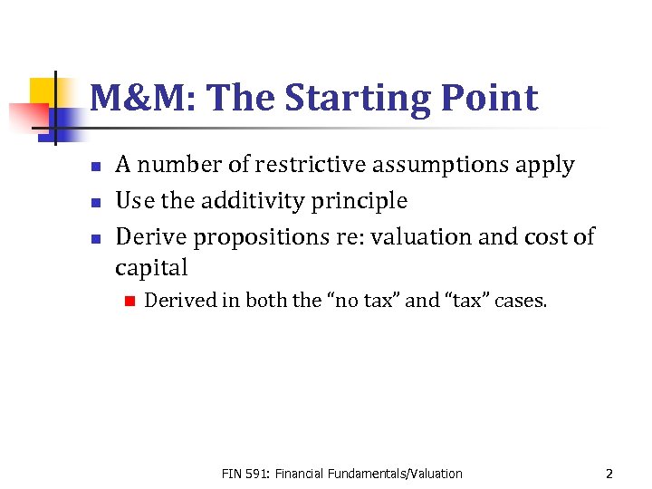 M&M: The Starting Point n n n A number of restrictive assumptions apply Use
