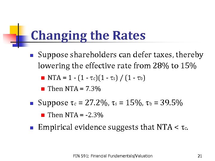 Changing the Rates n Suppose shareholders can defer taxes, thereby lowering the effective rate