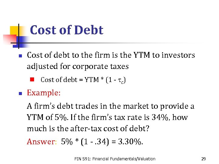 Cost of Debt n Cost of debt to the firm is the YTM to