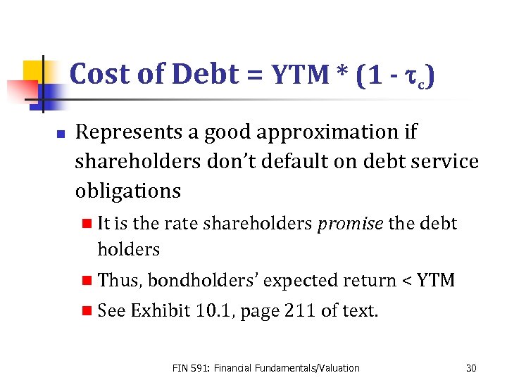 Cost of Debt = YTM * (1 - tc) n Represents a good approximation