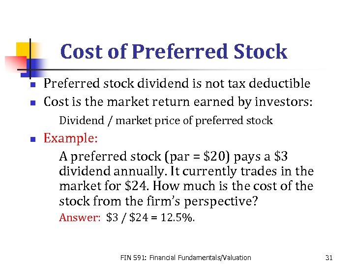 Cost of Preferred Stock n n Preferred stock dividend is not tax deductible Cost