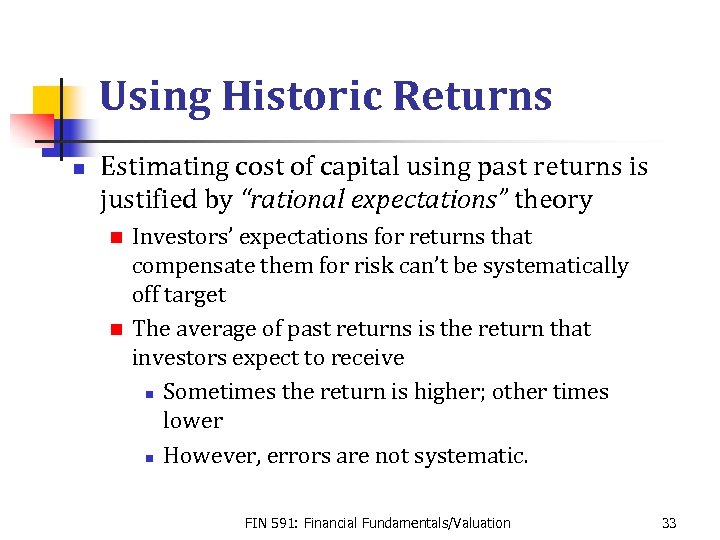 Using Historic Returns n Estimating cost of capital using past returns is justified by