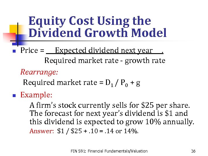 Equity Cost Using the Dividend Growth Model n n Price = Expected dividend next