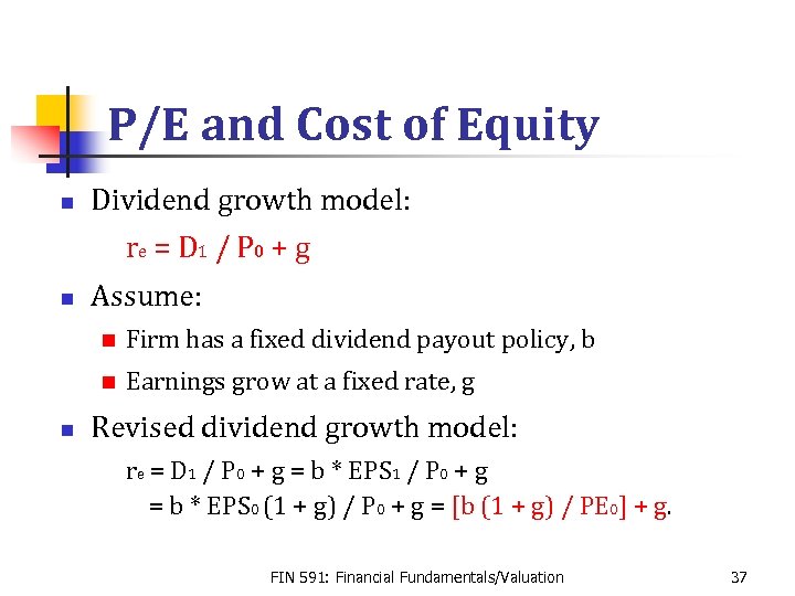 P/E and Cost of Equity n Dividend growth model: re = D 1 /