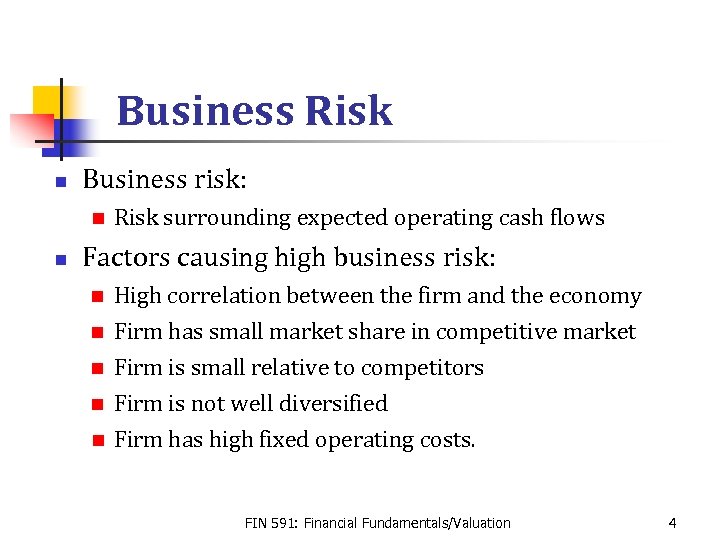 Business Risk n Business risk: n n Risk surrounding expected operating cash flows Factors