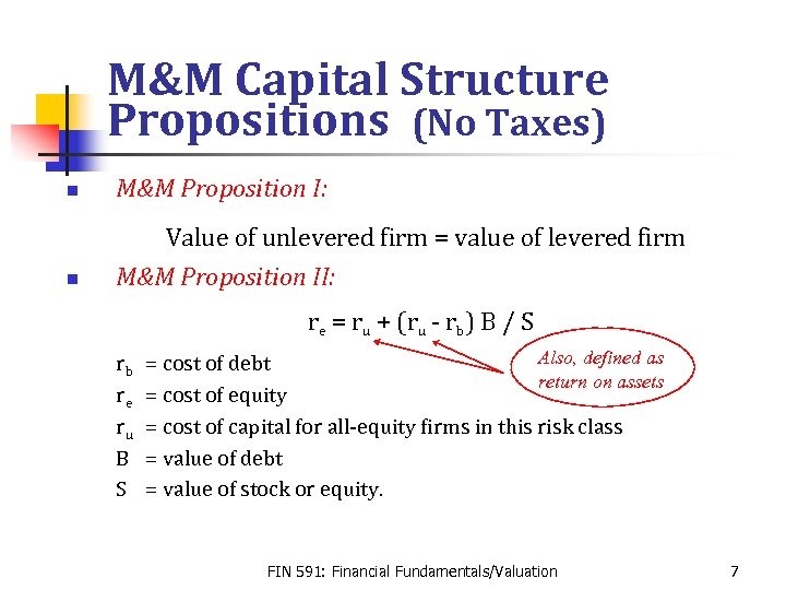 M&M Capital Structure Propositions (No Taxes) n M&M Proposition I: n Value of unlevered