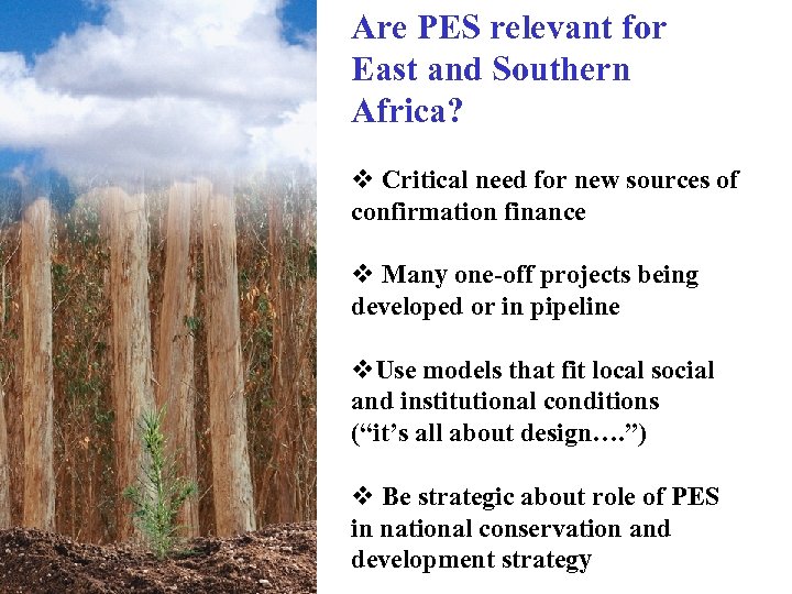 Are PES relevant for East and Southern Africa? v Critical need for new sources