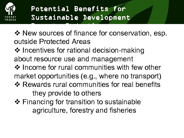 Potential Benefits for Sustainable Development Poverty Reduction v New sources of finance for conservation,