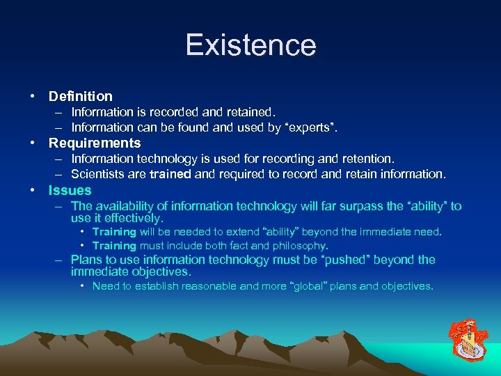 Existence • Definition – Information is recorded and retained. – Information can be found