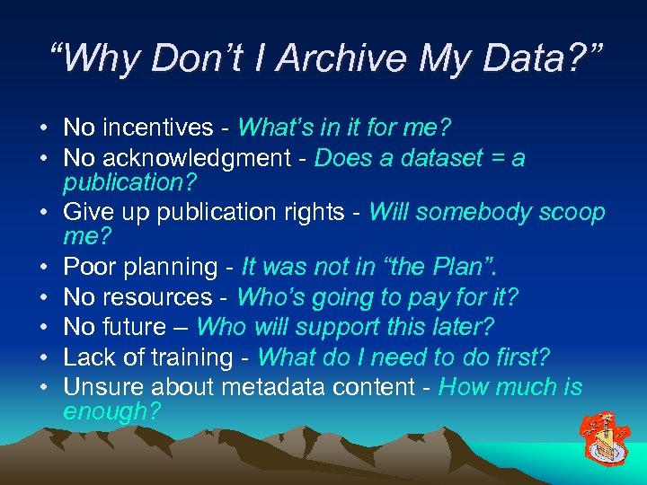 “Why Don’t I Archive My Data? ” • No incentives - What’s in it