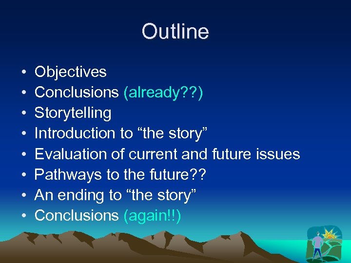 Outline • • Objectives Conclusions (already? ? ) Storytelling Introduction to “the story” Evaluation