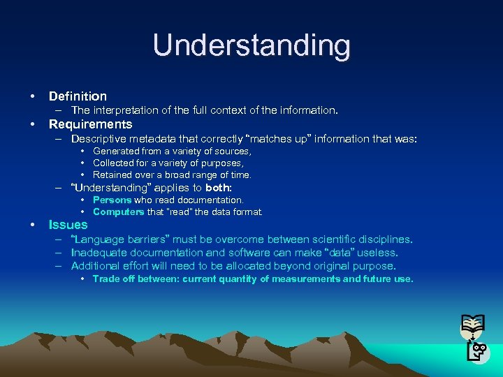 Understanding • Definition – The interpretation of the full context of the information. •