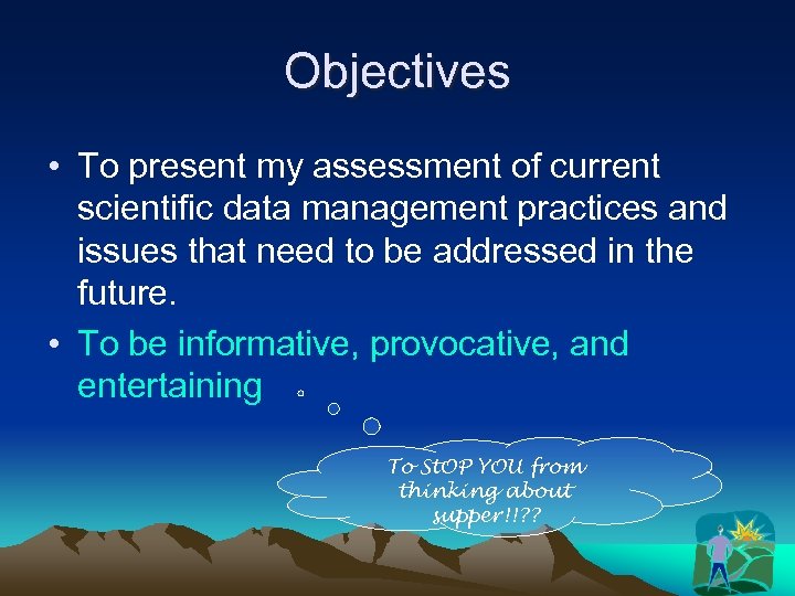 Objectives • To present my assessment of current scientific data management practices and issues