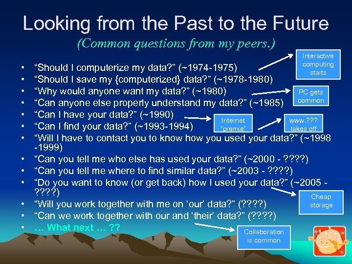 Looking from the Past to the Future (Common questions from my peers. ) •