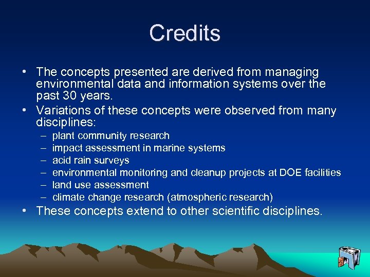 Credits • The concepts presented are derived from managing environmental data and information systems