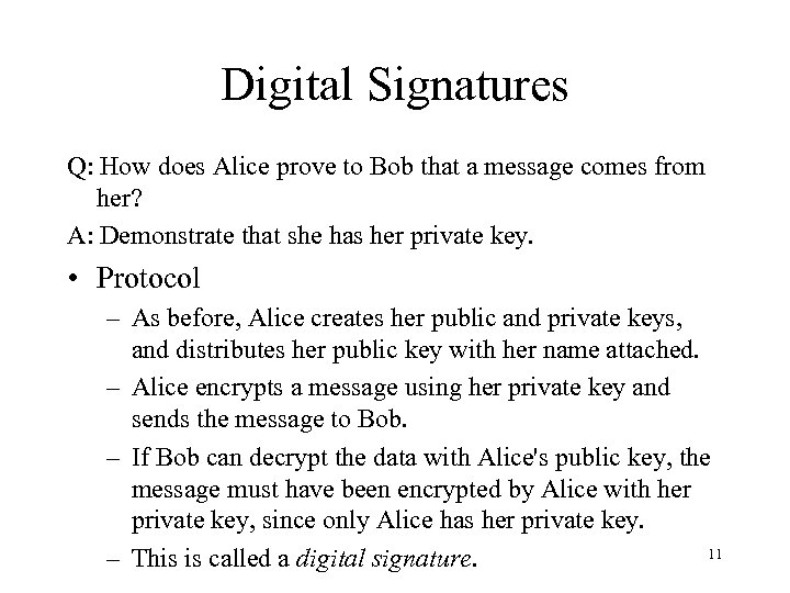 Digital Signatures Q: How does Alice prove to Bob that a message comes from